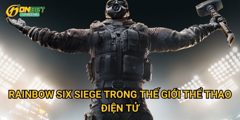 Rainbow Six Siege: Chiến thuật cá cược Onbet 2 Rainbow Six Siege trong thế giới thể thao điện tử
