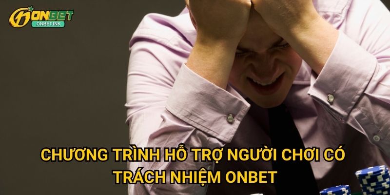 Chương trình hỗ trợ người chơi có trách nhiệm Onbet