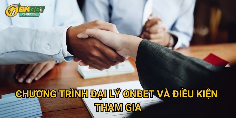 Chương trình đại lý Onbet và điều kiện tham gia