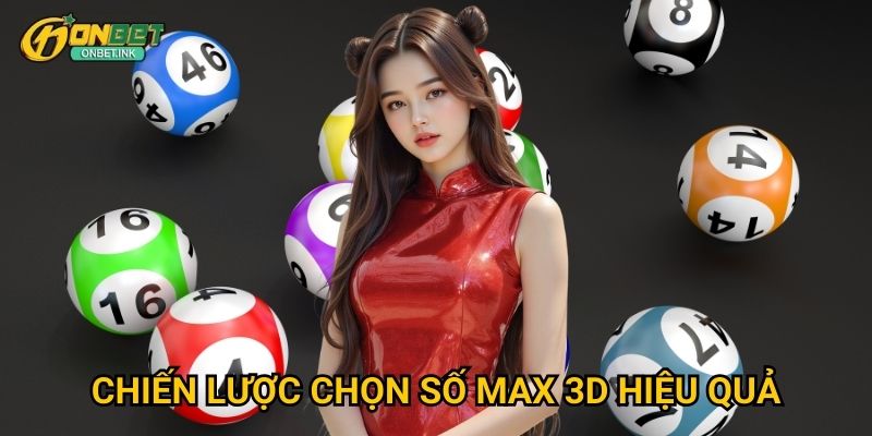 Xổ số Max 3D Onbet - Game xổ số 3 chữ số hấp dẫn 3 Chiến lược chọn số Max 3D hiệu quả