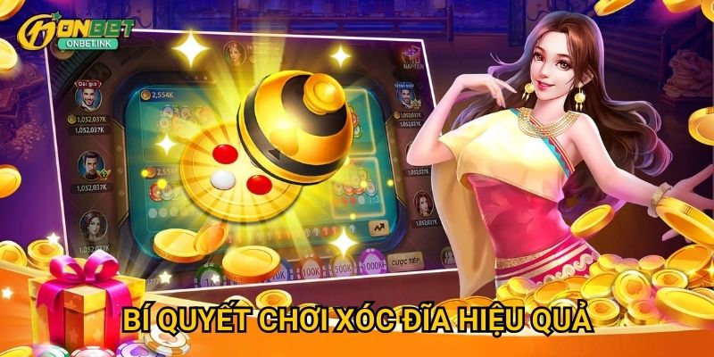 Xóc Đĩa Onbet - Trải nghiệm game truyền thống độc đáo 3 Bí quyết chơi Xóc Đĩa hiệu quả