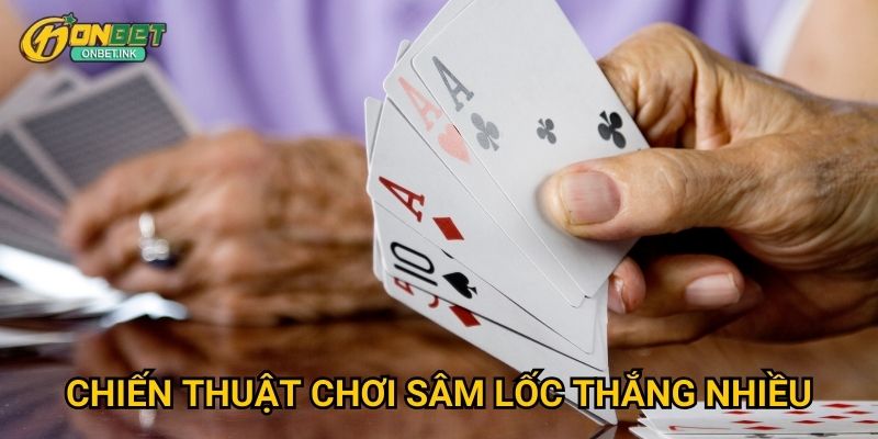 Sâm Lốc Onbet - Trò chơi bài 3 cây thú vị nhất 3 Chiến thuật chơi Sâm Lốc thắng nhiều