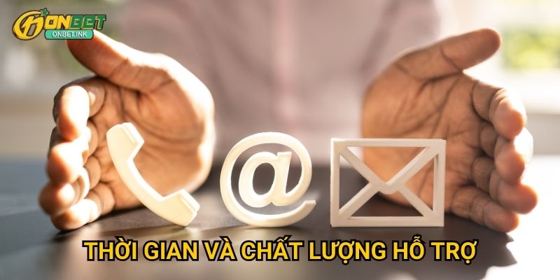 Thời gian và chất lượng hỗ trợ