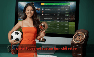 Chiến lược chơi casino hạn chế rủi ro