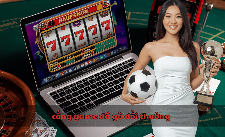 cổng game đá gà đổi thưởng