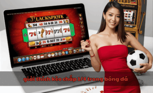 giải thích kèo chấp 1/4 trong bóng đá