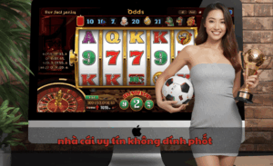 nhà cái uy tín không dính phốt